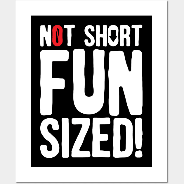 Not Short Fun Size Wall Art by thingsandthings